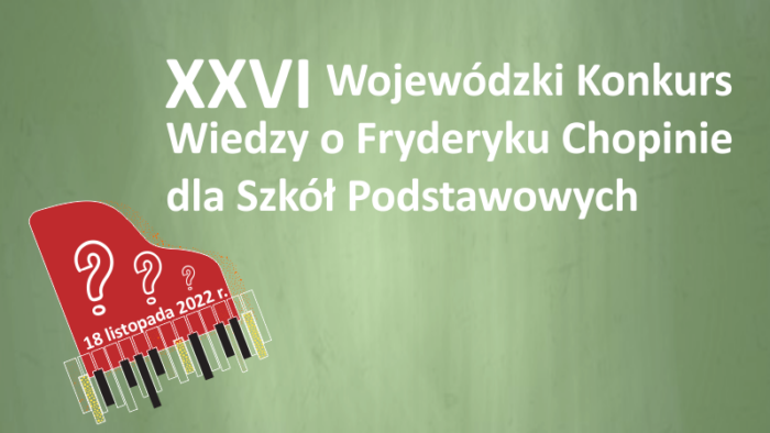 XXVI Wojewódzki Konkurs Wiedzy o Fryderyku Chopinie dla Szkół Podstawowych